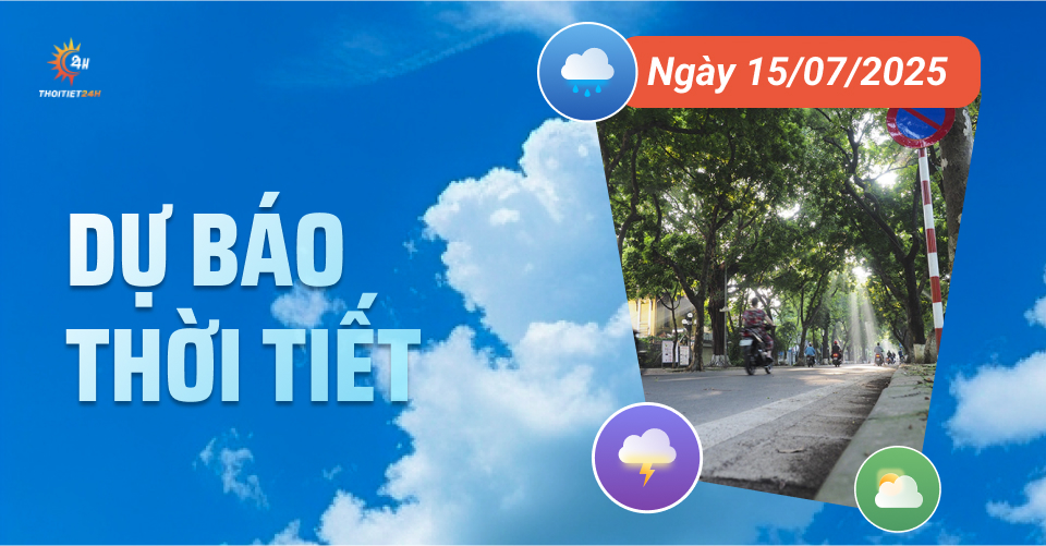 Dự báo thời tiết ngày 15/7/2025: Bắc Bộ nắng nóng, nhiều nơi 35 độ