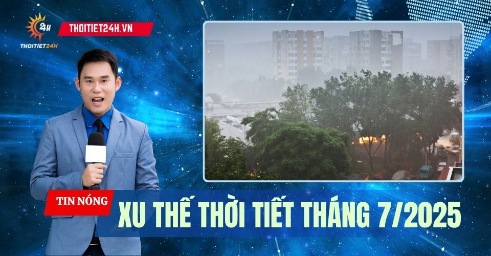 Xu thế thời tiết tháng 7/2025: Bắc Bộ trải qua tháng mưa nhiều hơn mọi năm