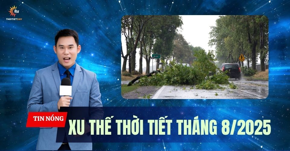 Xu thế thời tiết tháng 8/2025: Xuất hiện 1-2 cơn bão trên biển Đông