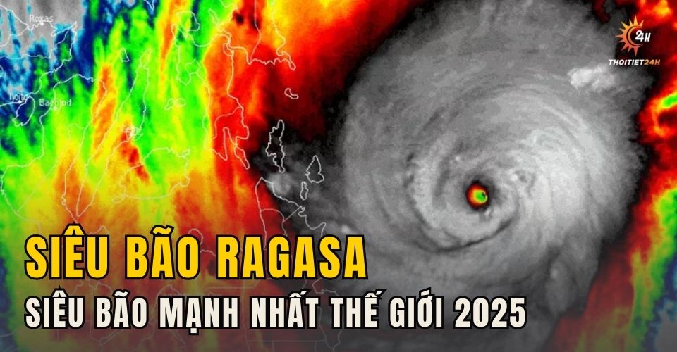 Ragasa sức mạnh cường đại, trở thành siêu bão mạnh nhất thế giới năm 2025