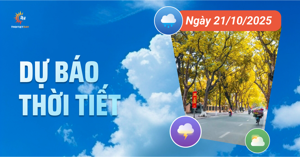 Dự báo thời tiết ngày 21/10/2025: Hà Nội nắng ráo, HCM mưa rào và dông