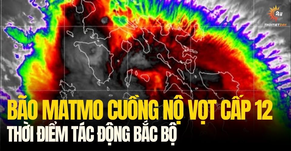 Bão Matmo hóa cuồng phong giật cấp 13, dự báo thời điểm tác động Bắc bộ