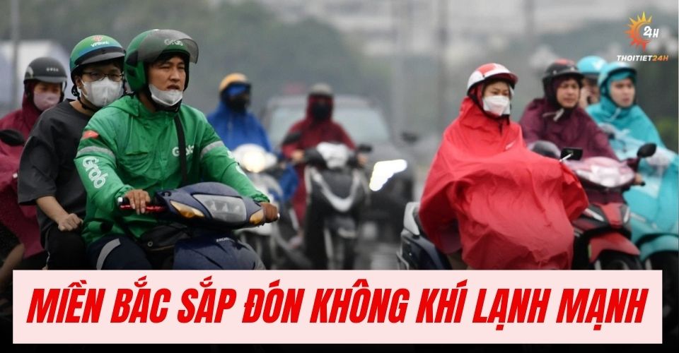Đầu tuần sau, miền Bắc sắp đón không khí lạnh mạnh, có nơi dưới 18 độ