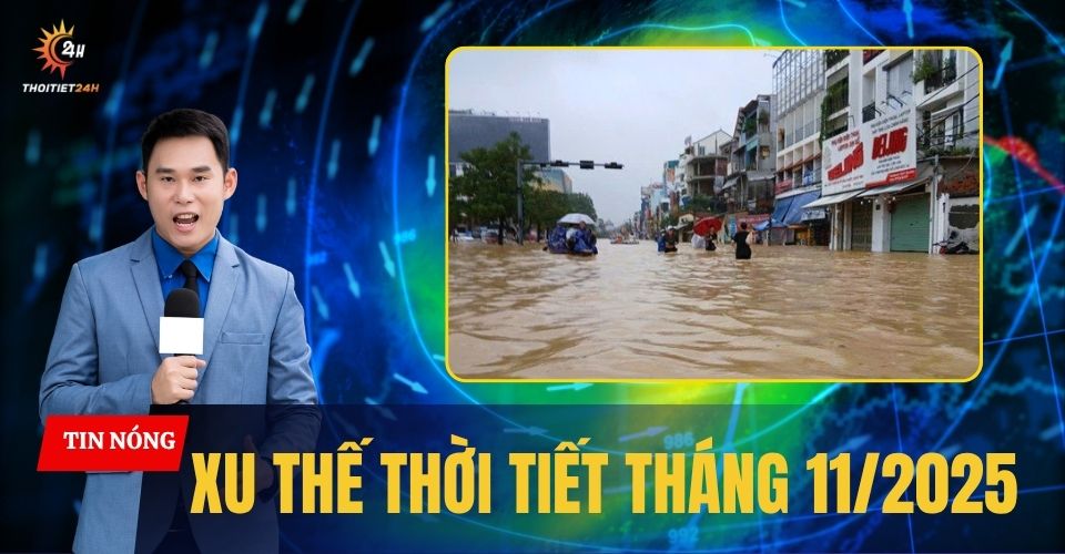 Xu thế thời tiết tháng 11/2025: Không khí lạnh mạnh kết hợp hoàn lưu bão