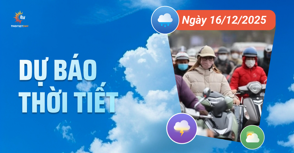 Dự báo thời tiết ngày 16/12/2025: Bắc Bộ mưa rào  rải rác từ đêm nay