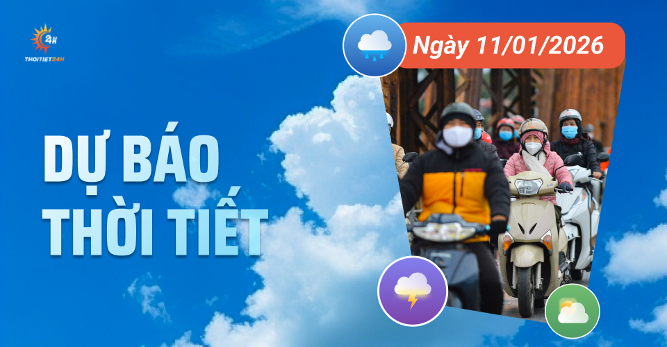Dự báo thời tiết ngày 11/1/2026: Bắc bộ rét sâu, Nam bộ sáng và đêm trời lạnh