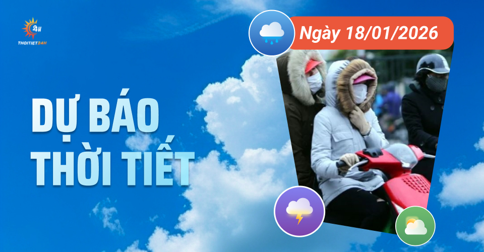 Dự báo thời tiết ngày 18/1/2026: Bắc Bộ sương mù nhẹ, trưa chiều trời nắng