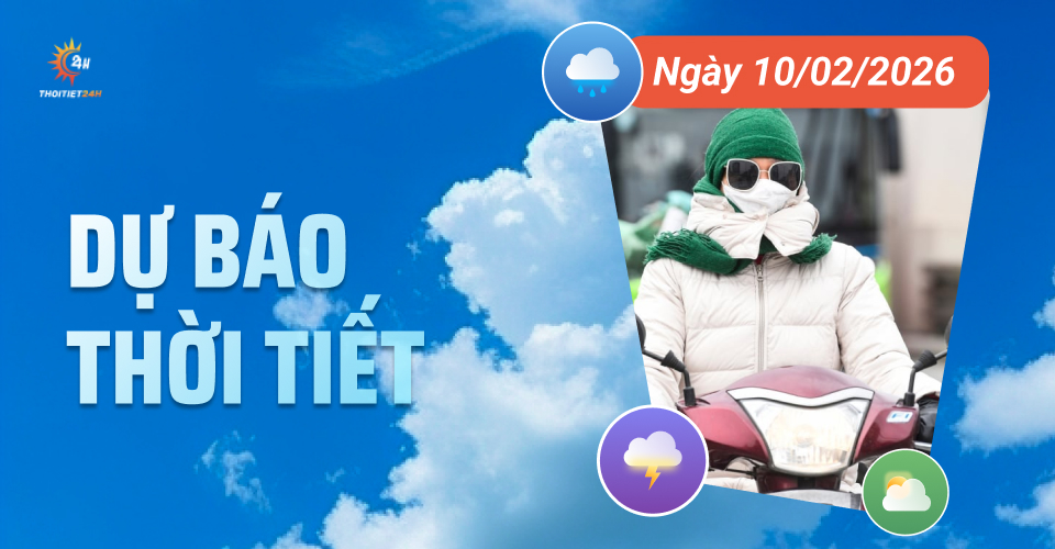 Dự báo thời tiết ngày 10/2/2026: Trời tạnh mưa, nhiệt độ tăng dần