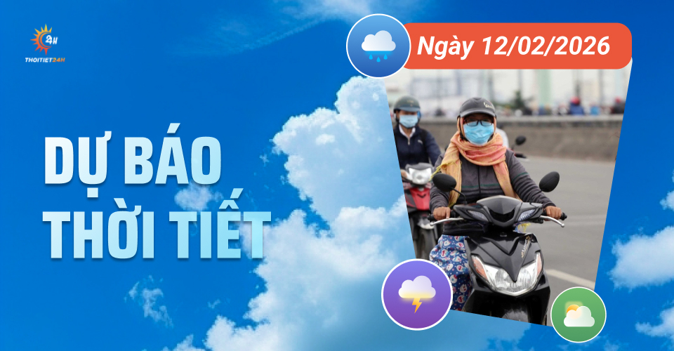 Dự báo thời tiết ngày 12/2/2026: Bắc Bộ có nắng, Trung Bộ giảm mưa