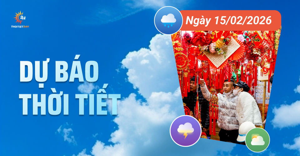 Dự báo thời tiết ngày 15/2/2026: Nhiều nơi trên cả nước nắng ấm ban ngày