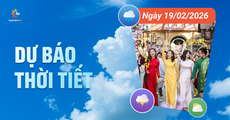 Dự báo thời tiết ngày 19/2/2026: Bắc - Nam Bộ nắng ấm, Trung Bộ mưa rải rác