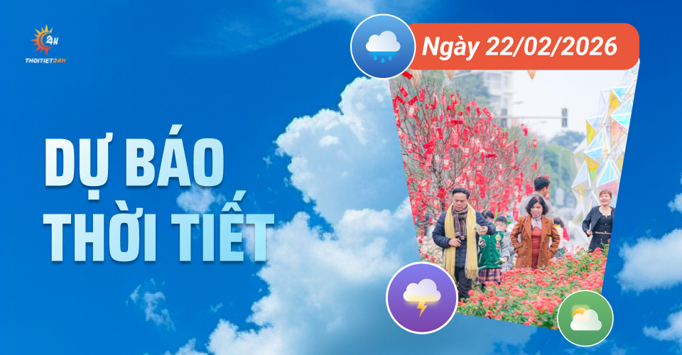 Dự báo thời tiết ngày 22/2/2026: Bắc Bộ rét, Trung Bộ mưa, Nam Bộ nắng