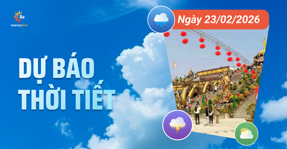 Dự báo thời tiết ngày 23/2/2026: Bắc Bộ rét nhẹ, Nam Bộ ngày nắng, ít mưa