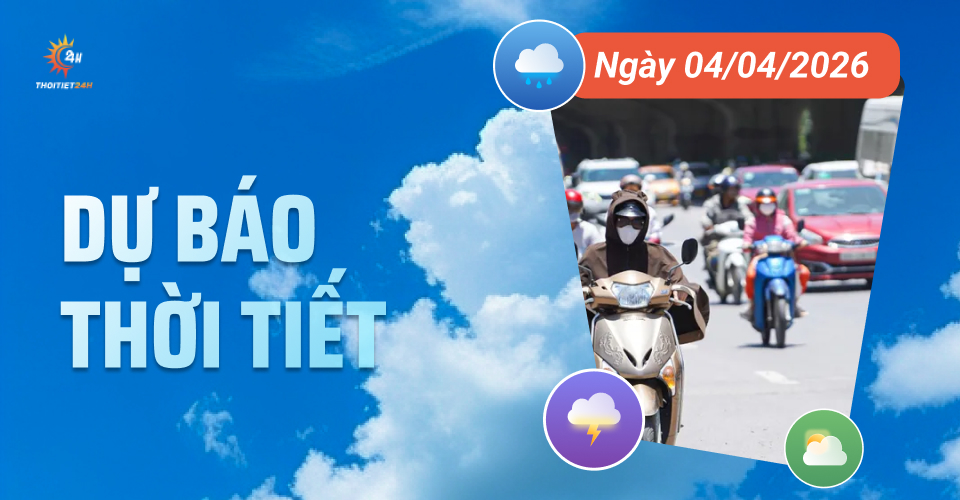 Dự báo thời tiết ngày 4/4/2026: Nắng nóng gia tăng, có nơi trên 36 độ C