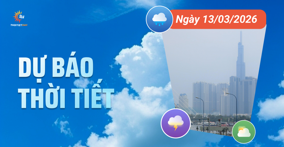 Dự báo thời tiết ngày 13/3/2026: Bắc Bộ âm u, Nam Bộ nắng nóng