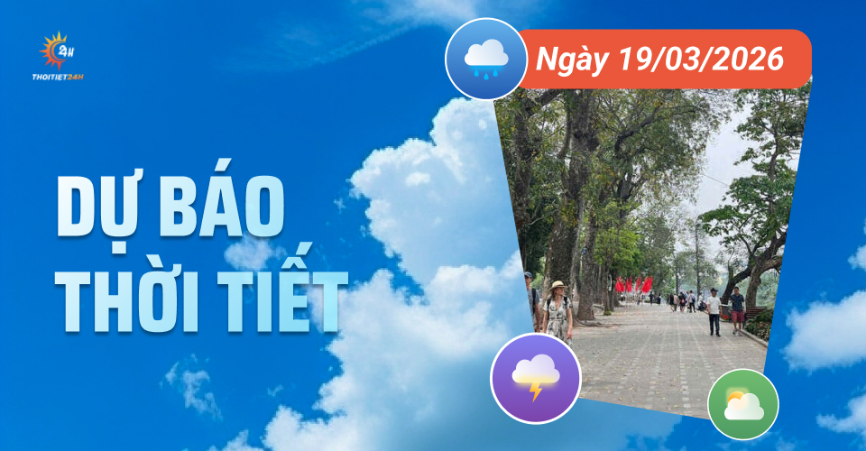 Dự báo thời tiết ngày 19/3/2026: Bắc Bộ hửng nắng, Nam Bộ nắng nóng 35 độ