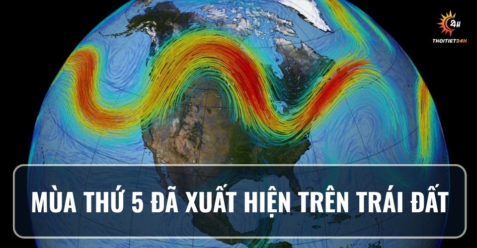 Mùa thứ 5 đã xuất hiện trên Trái Đất - Mùa thời tiết cực đoan
