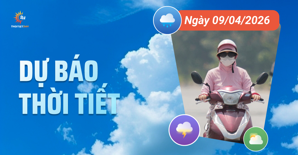 Dự báo thời tiết ngày 9/4/2026: Nắng nóng diện rộng bao trùm cả nước
