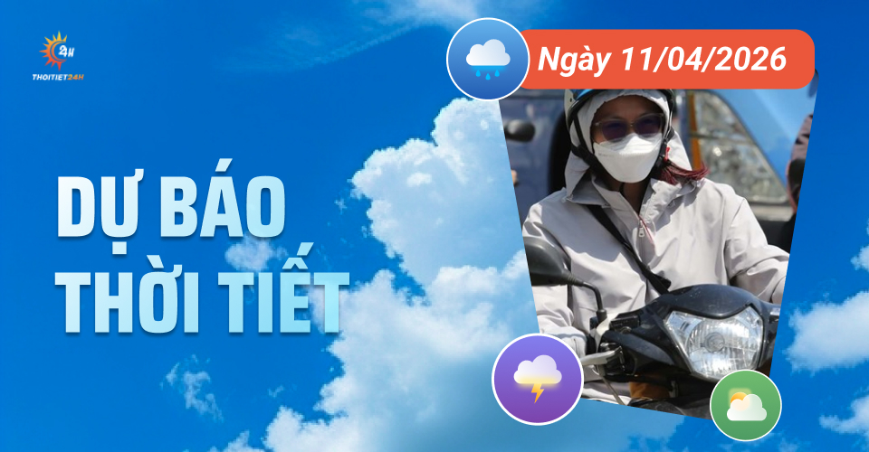 Dự báo thời tiết ngày 11/4/2026: Nắng nóng cả nước, cao nhất trên 39 độ