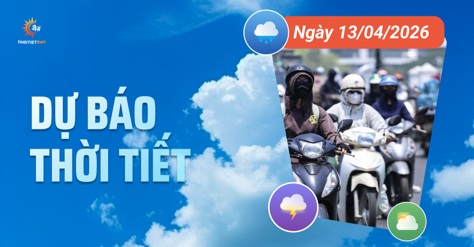 Dự báo thời tiết ngày 13/4/2026: Nắng nóng dữ dội bao trùm cả nước