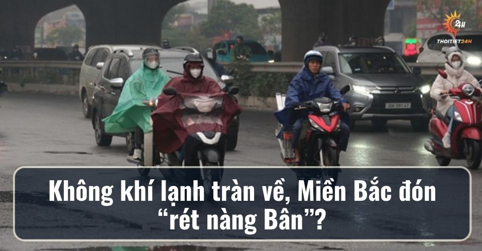 Miền Bắc đón không khí lạnh cuối mùa, liệu có phải rét nàng Bân?