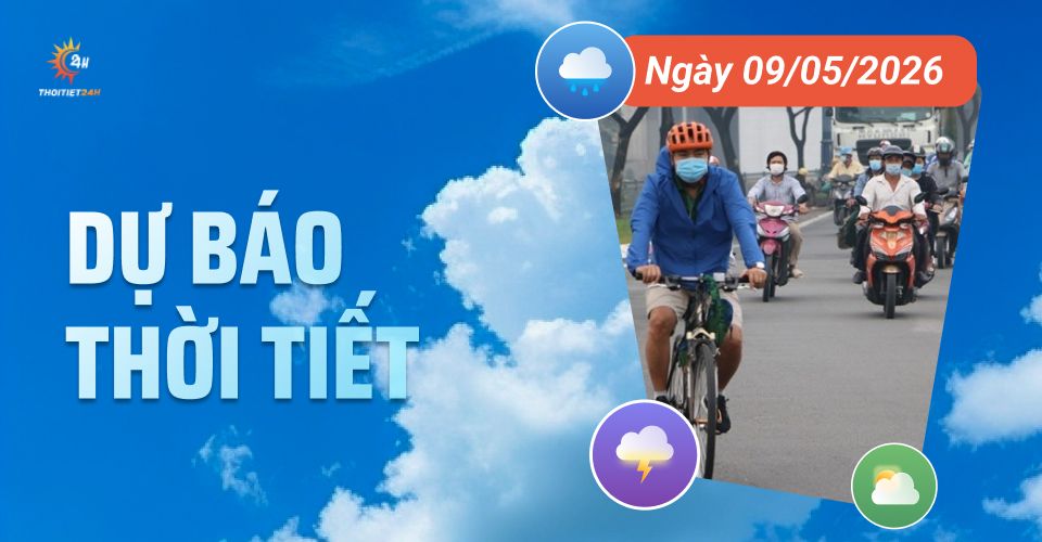 Dự báo thời tiết ngày 9/5/2026: Không khí lạnh yếu, trời chuyển mưa dông
