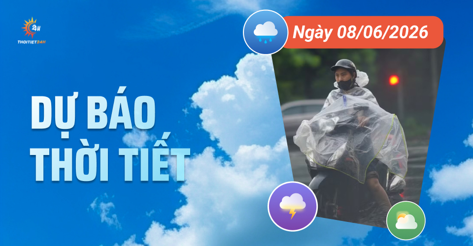 Dự báo thời tiết ngày 8/6/2026: Mưa dông giải nhiệt, cục bộ có nơi mưa to