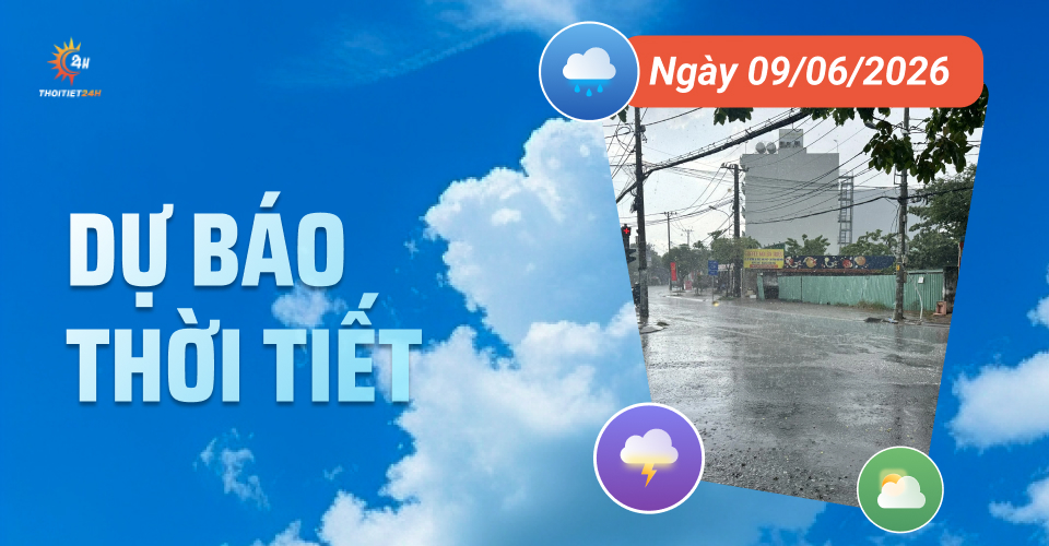 Dự báo thời tiết ngày 9/6/2026: Bắc Bộ mưa dông, Trung Bộ nắng nóng