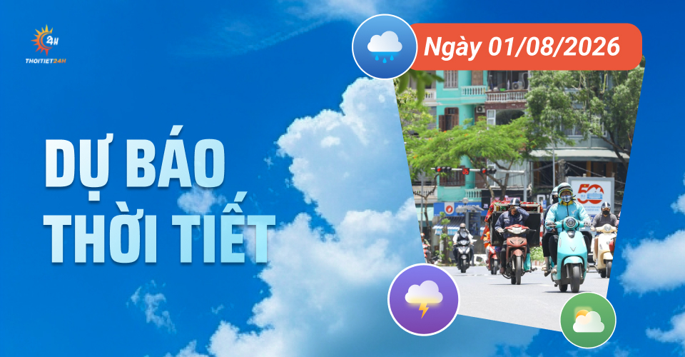 Dự báo thời tiết ngày 1/8/2026: Bắc Bộ dịu mát, đêm mưa dông