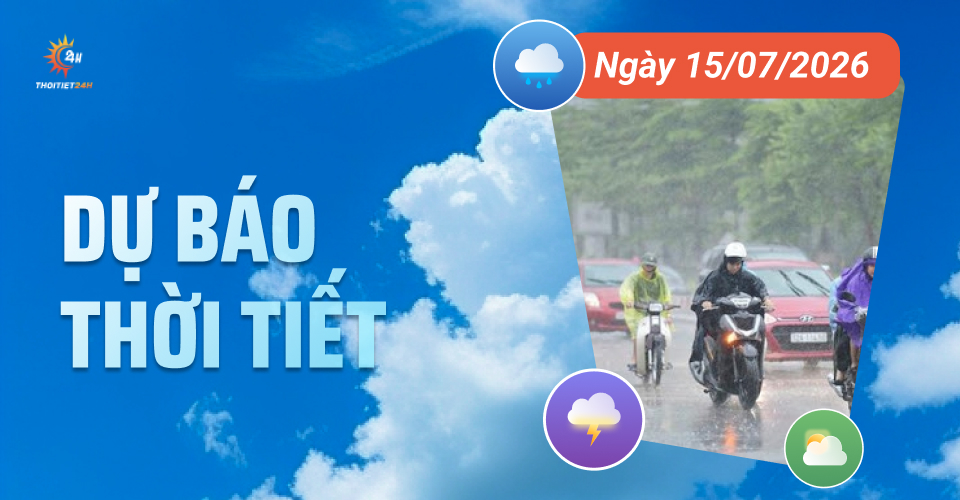 Dự báo thời tiết ngày 15/7/2026: Nhiều khu vực mưa rào và dông rải rác