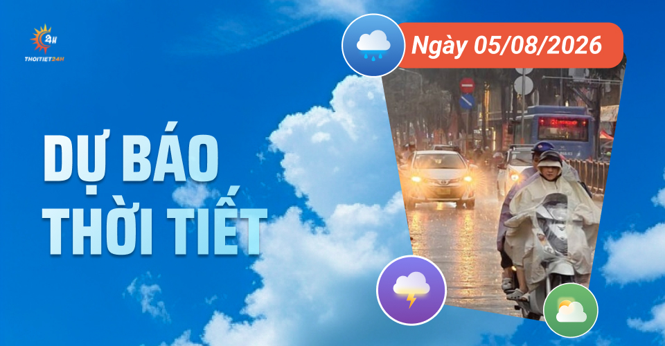 Dự báo thời tiết ngày 5/8/2026: Miền Bắc vẫn xuất hiện mưa lớn cục bộ