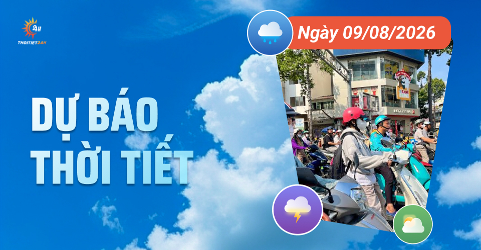 Dự báo thời tiết ngày 9/8/2026: Bắc Bộ và Bắc Trung Bộ nắng nóng
