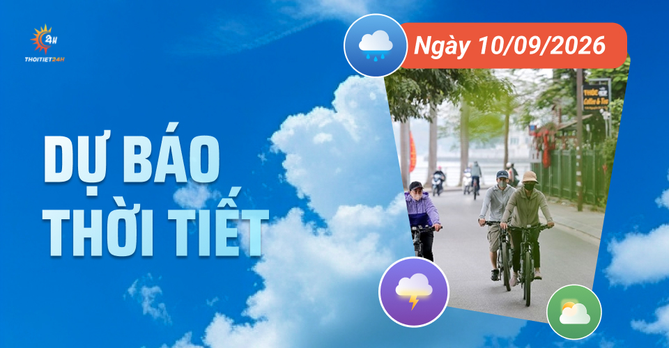 Dự báo thời tiết ngày 10/9/2026: Bắc Bộ mát mẻ, mưa rào rải rác vài nơi