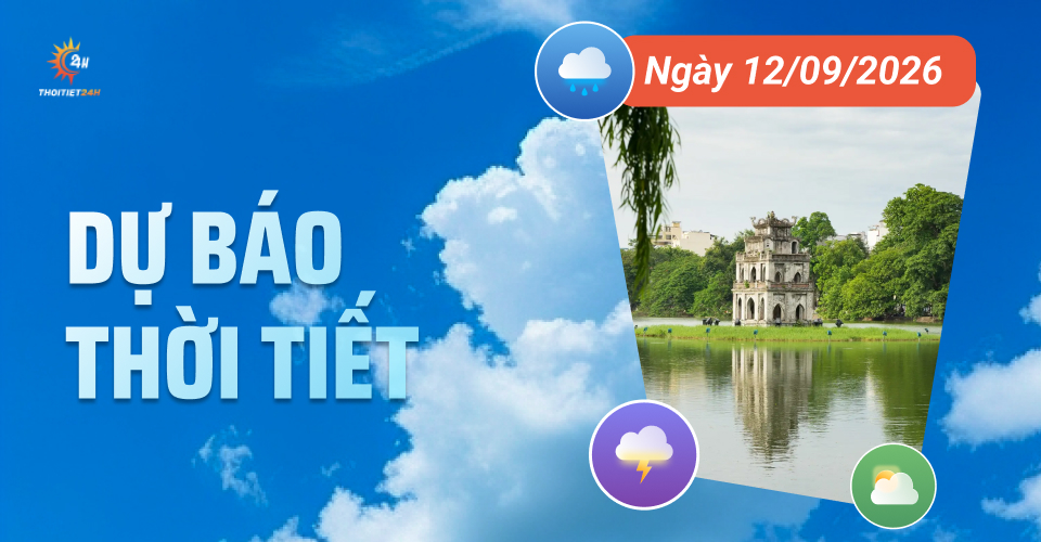 Dự báo thời tiết ngày 12/9/2026: Giảm mưa, thời tiết cả nước mát mẻ