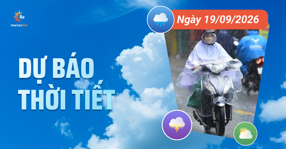 Dự báo thời tiết ngày 19/9/2026: Mưa dông khắp cả nước, ban ngày nắng