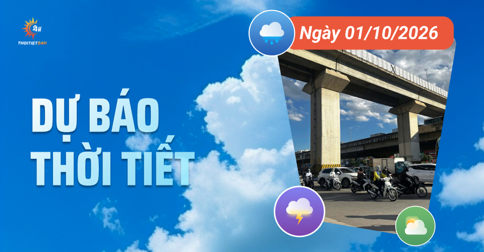 Dự báo thời tiết ngày 1/10/2026: Bắc Bộ - Bắc Trung Bộ mưa rào rải rác