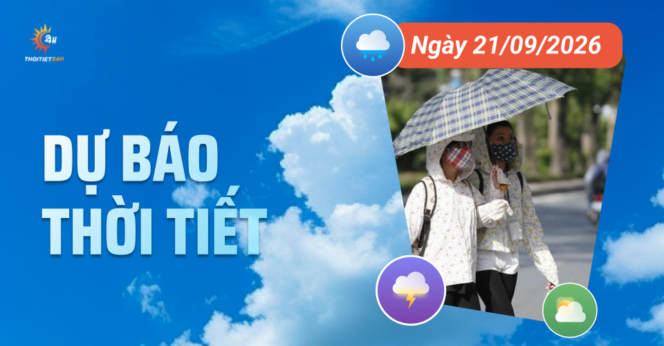 Dự báo thời tiết ngày 21/9/2026: Hà Nội và Bắc Bộ tạnh ráo, Nam Bộ mưa