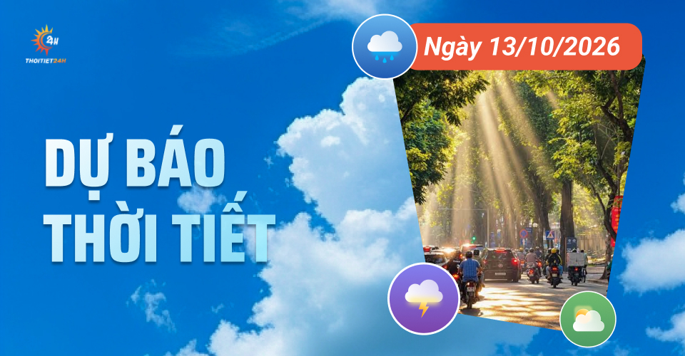 Dự báo thời tiết ngày 13/10/2026: Bắc Bộ ngày nắng, đêm và sáng sớm lạnh