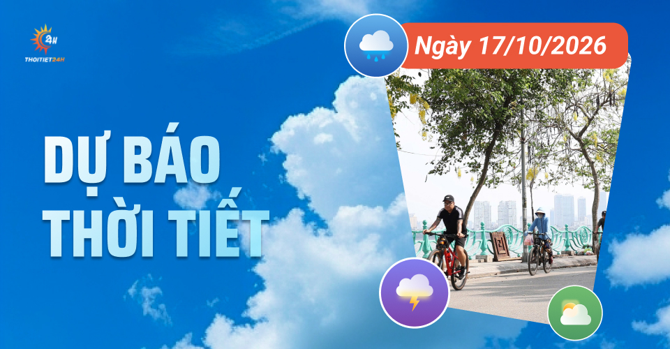 Dự báo thời tiết ngày 17/10/2026: Bắc Bộ nắng hanh, Nam Bộ mưa dông