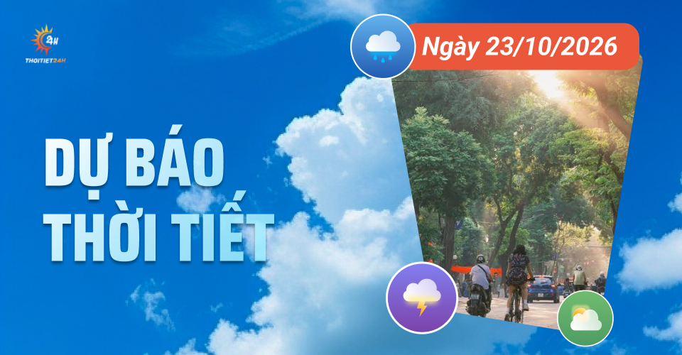 Dự báo thời tiết ngày 23/10/2026: Bắc Bộ se lạnh, Trung Bộ mưa to