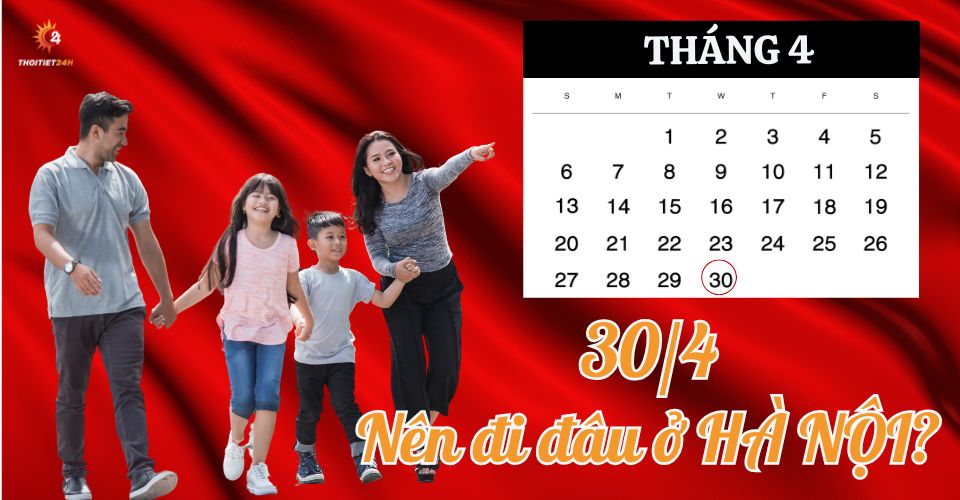 30/4 nên đi đâu ở Hà Nội? Địa điểm vui chơi đổi gió ngày nghỉ lễ