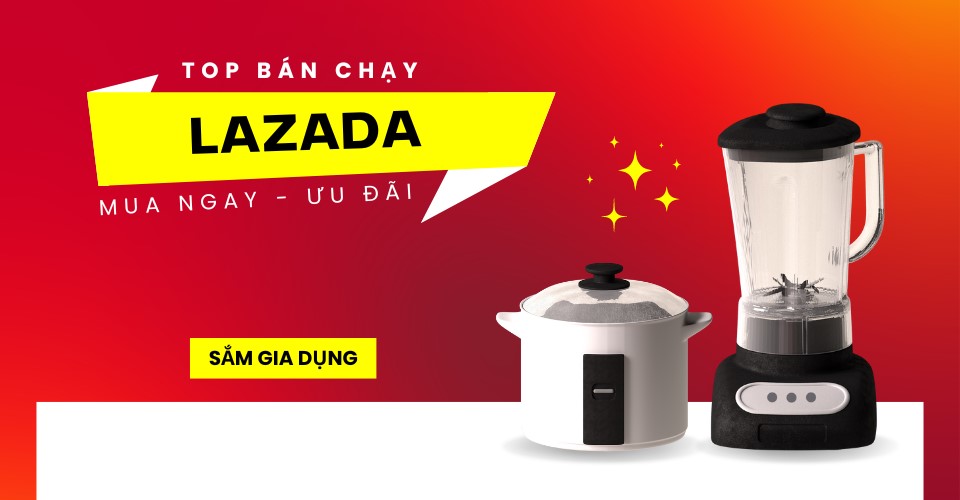 Khám Phá Ngay Top Sản Phẩm Đồ Gia Dụng HOT tại Lazada