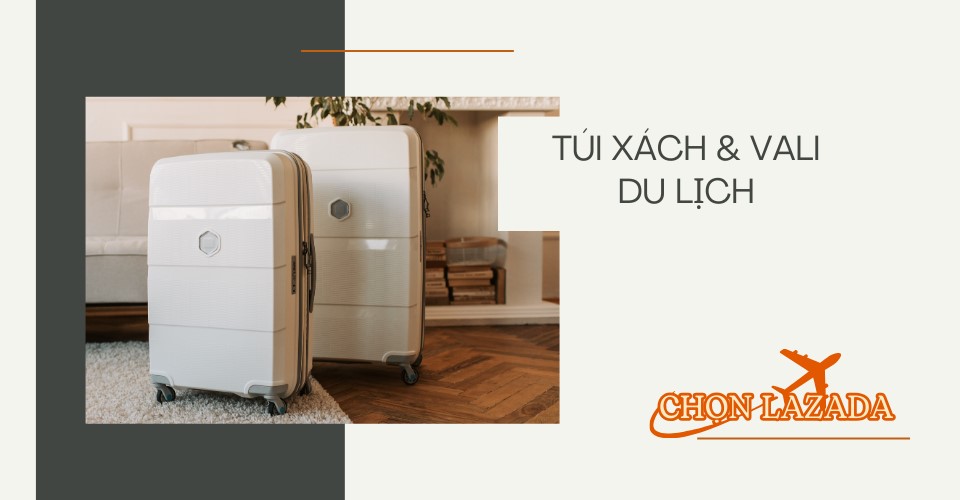 Túi xách, vali du lịch siêu rẻ bất ngờ tại TOP BÁN CHẠY Lazada