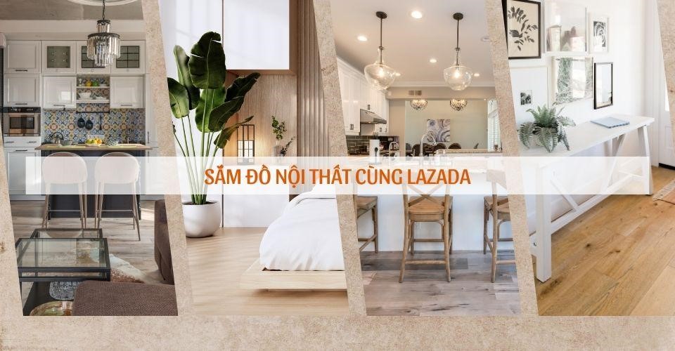 Siêu ưu đãi giá top bán chạy nội thất Lazada, tân trang ngay nhà cửa 