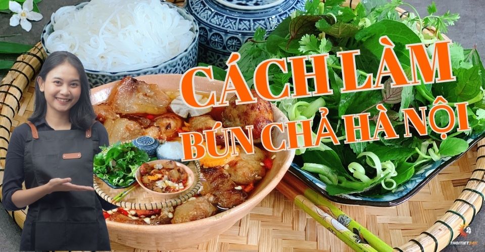 Cách làm bún chả Hà Nội ngon với công thức nước chấm chuẩn