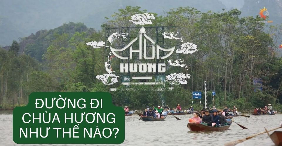 Đường đi chùa Hương như thế nào? Du xuân chùa Hương A-Z