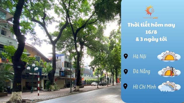 Dự báo thời tiết hôm nay 16/8/2024: Bắc Bộ tạnh ráo, không mưa