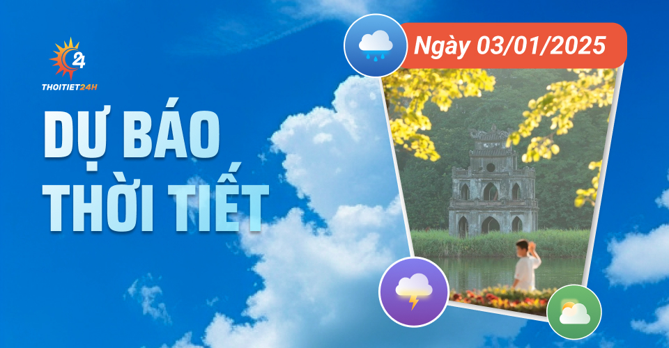 Dự báo thời tiết ngày 3/1/2025: ngày nắng hanh, cục bộ có mưa