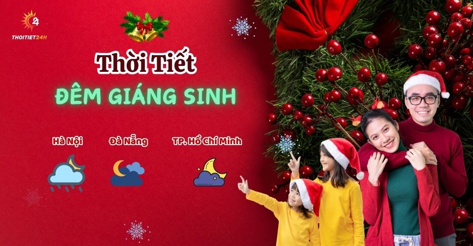 Dự báo thời tiết Noel 2024? Bật mí 7 sự thật về ngày giáng sinh