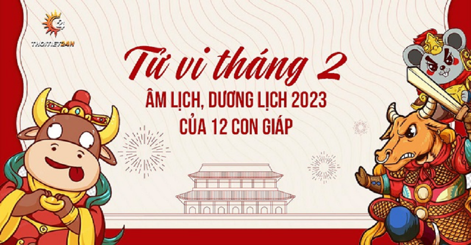 Tử vi tháng 2 âm lịch năm 2025: Tý chơi vơi, Ngọ hốt bạc